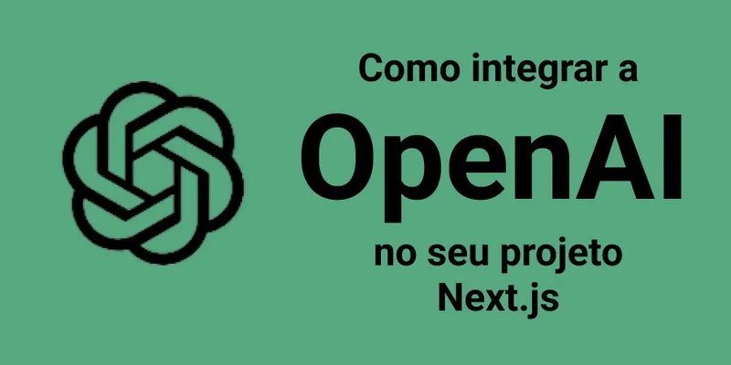 Como integrar a OpenAI no seu projeto Next