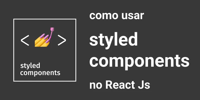 Como usar Styled Components no React